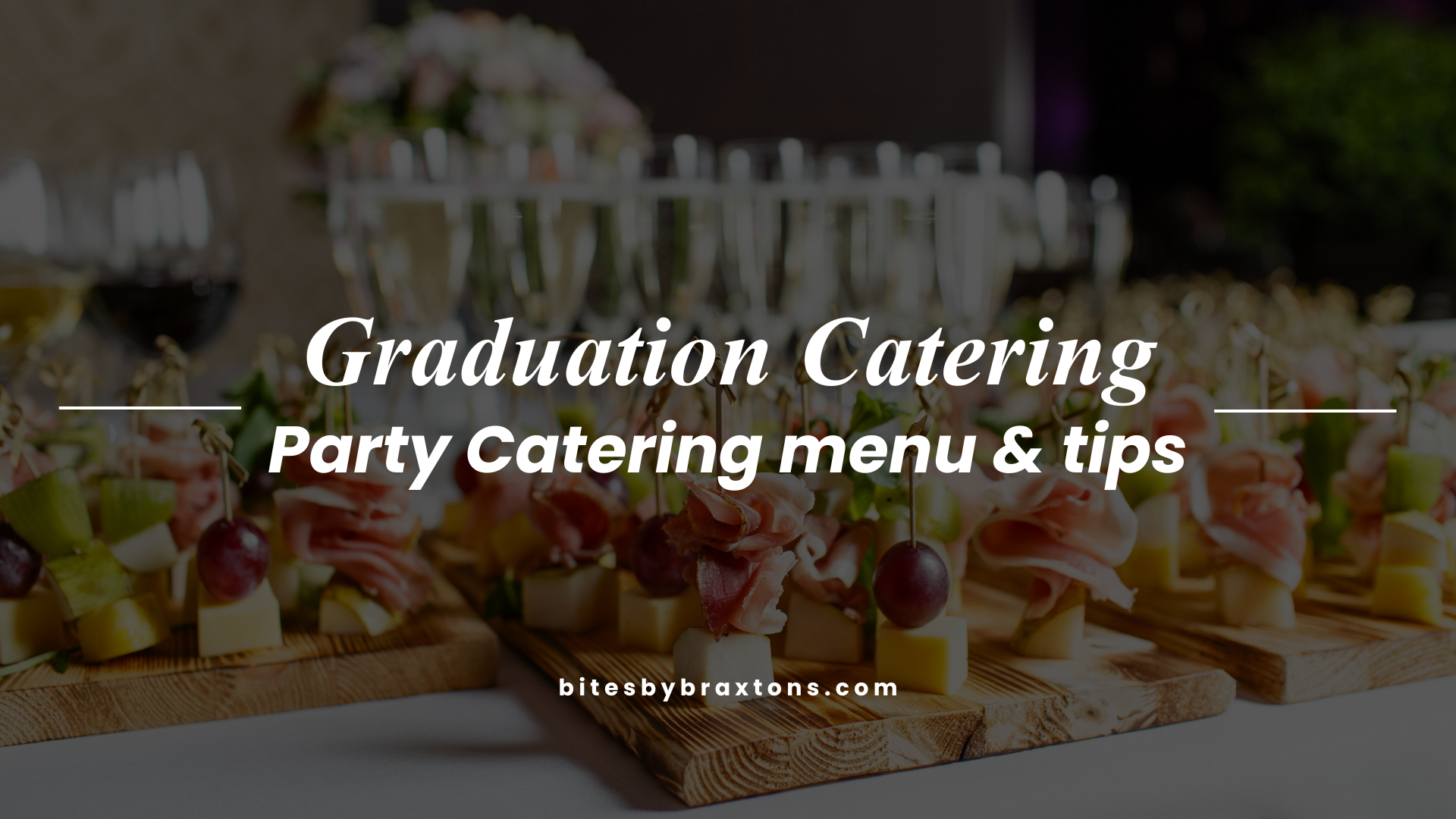 Graduation Party Catering: Food Ideas, Menus & How to Plan It Right