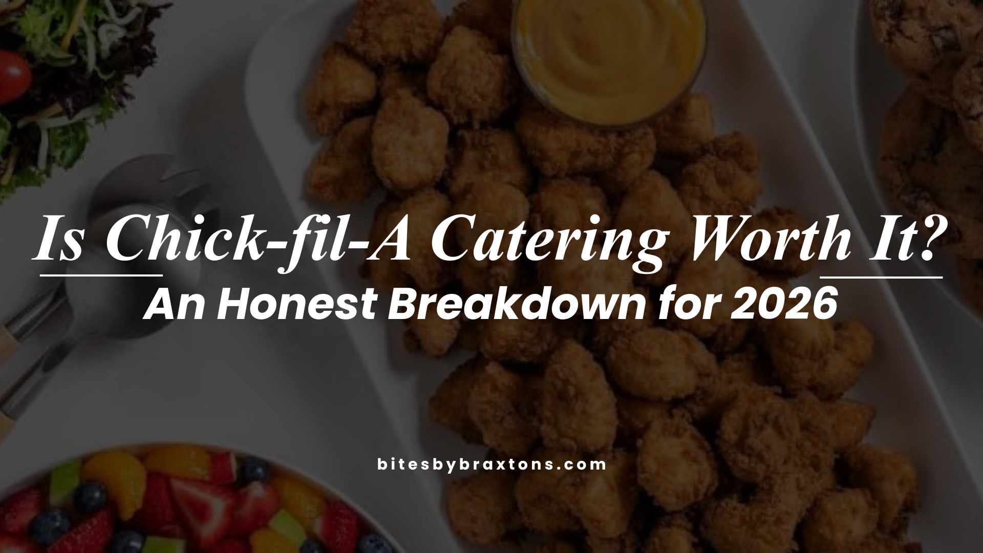 Is Chick-fil-A Catering Worth It? An Honest Breakdown for 2026